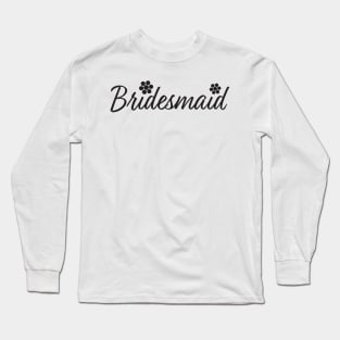 Bridesmaid text and Flowers Long Sleeve T-Shirt